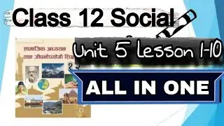 NEB Class 12 Social Unit/Ekai 5 Lesson 1,2,3,4,5,6,7,8,9,10 All Complete Exercise | Class 12 social
