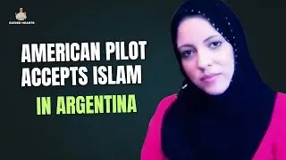 AMERICAN PILOT CONVERTED TO ISLAM AFTER TRAVELLING THE WORLD !