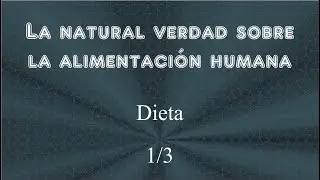 13 - Alimentación humana. Dieta. 1/3.