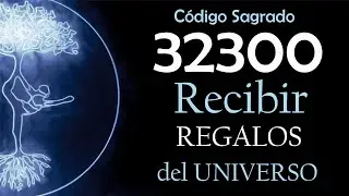 ¡RECIBE REGALOS del Universo! 💰 Activa el Código Sagrado 32300