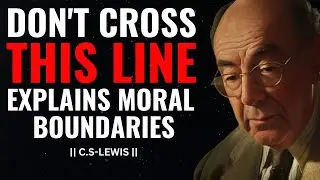 DON'T CROSS THIS LINE &ndash; C.S. LEWIS EXPLAINS MORAL BOUNDARIES.