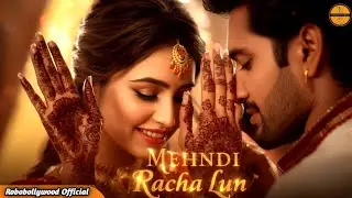 Mehandi Racha Lun ❤️ Romantic Love Song | Wedding & Mehndi Special | Hindi Romance