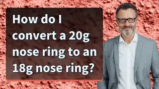 How do I convert a 20g nose ring to an 18g nose ring?