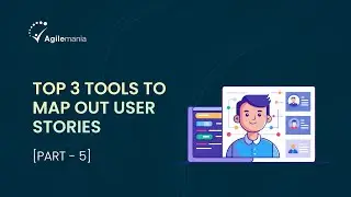Top 3 Tools To Map Out User Stories - User Story Ep. 5 | Agilemania