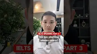 ПРИМЕР IELTS SPEAKING ЧАСТЬ 3: Как реклама влияет на детей?