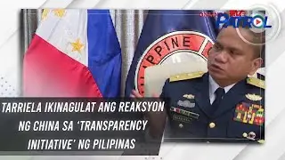 Tarriela ikinagulat ang reaksyon ng China sa &lsquo;transparency initiative&rsquo; ng Pilipinas | TV Patrol