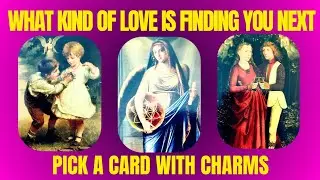 💞WHAT KIND OF LOVE IS FINDING YOU NEXT?💞|🔮CHARM|TAROT PICK CARD🔮