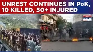PoK Protests Escalate Against Sharif Govt, Demostrations Turn Violent In Pak; 10 Killed, 50+ Injured
