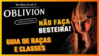 As melhores raças e começo em Oblivion: Remastered!