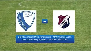 Bramki z meczu MKS Janowianka - MKS Sygnał Lublin, oraz pomeczowy wywiad z Jakubem Wlaźlikiem