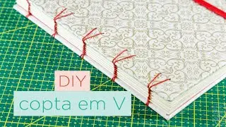 DIY: Caderno com Costura Copta em V | MÉTODOS E COSTURAS