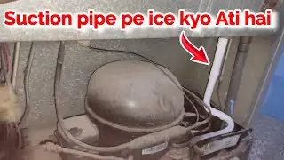 fridge me suction line par ice aa rahi hai