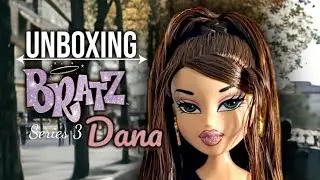 UNBOXING: Bratz Dana- Series 3