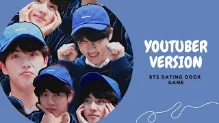 BTS DATING DOOR GAME   YOUTUBER VERSION