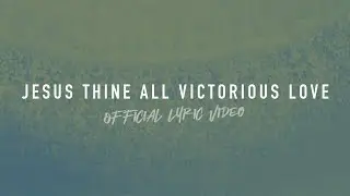 Jesus Thine All Victorious Love | Reawaken Hymns | Official Lyric Video