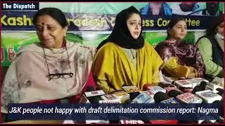 #TheDispatch |  J&K people not happy with draft delimitation commission report: Nagma