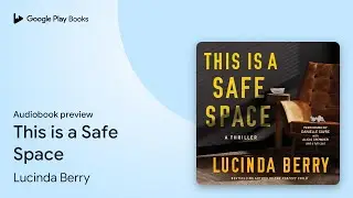 This is a Safe Space by Lucinda Berry &middot; Audiobook preview