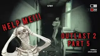HES GONNA TOUCH ME!!! (OUTLAST 2) Part 5