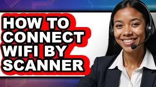 How to Connect Wifi by Scanner (only Way)
