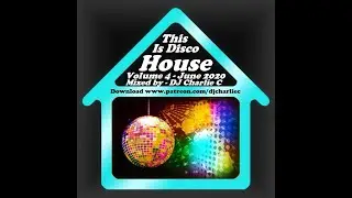 Disco House Vol 4 ! June 2020 DJ Charlie C
