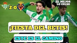 REAL BETIS 2-0 VILLARREAL | BA&Ntilde;O DE PELLEGRINI Y LO CELSO FUE LO CELSO OTRA VEZ💚🤍