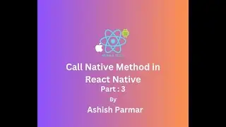 Part 3 : How to Call Native Method into React Native ?