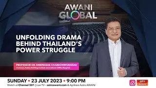 AWANI Global: Unfolding drama behind Thailand&rsquo;s power struggle
