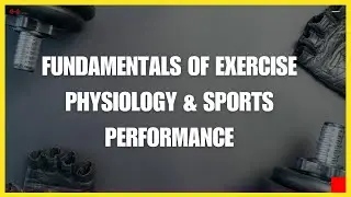 Introduction - Fundamentals of Exercise Physiology & Sports Performance