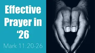 Effective Prayer in '26 - Part 2