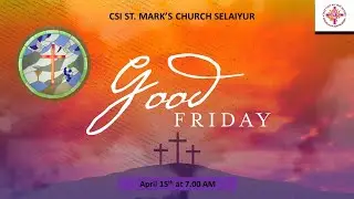 CSI St. Mark's Church - Good Friday Service | 7:00 AM | 15.04.2022