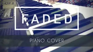 FADED PIANO COVER | BY SAPTARSHI SARKAR | CASIO CTK-3500