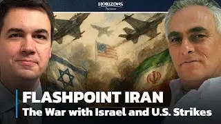 Horizons Discussion | Flashpoint Iran: The War with Israel and U.S. Strikes | James M. Dorsey