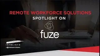 Remote Workforce Solution: Spotlight on Fuze