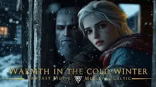 Warmth in the cold winter | Orchestral Fantasy Music and Ambience | Medieval Celtic Music
