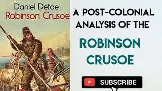 Post-Colonial Analysis of the Novel Robinson Crusoe