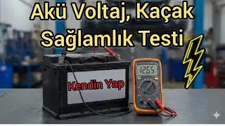Bu Testi Yapmadan Akünü Sakın Değişme! Akü Voltaj, Kaçak ve Sağlamlık Testi Nasıl Yapılır?