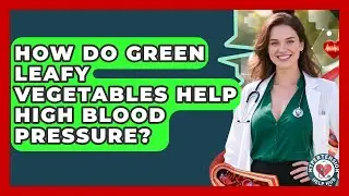 How Do Green Leafy Vegetables Help High Blood Pressure? - Hypertension Help Hub