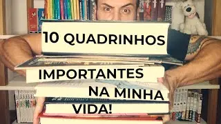 10 QUADRINHOS importantes na minha vida!