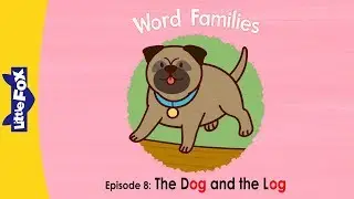 Word Family _og | Word Families 8 | The Dog and the Log | Phonics | Little Fox | Animated Stories