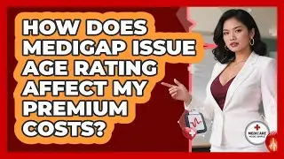 How Does Medigap Issue Age Rating Affect My Premium Costs? - Medicare Made Simple Guide