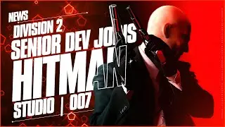 Бывший руководитель Division 2 присоединяется к Hitman Studio &mdash; игра Project 007 многообещающая