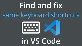 Find and fix same keyboard shortcuts in VS Code