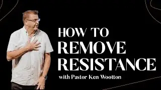 How To Remove Resistance | Ken Wootton