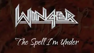 Winger - The Spell I'm Under - HQ Audio (Lyrics)
