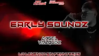 Early Soundz🧏🏻&zwj;♂️(Prod &Aacute;ngel V&aacute;zquez)LA LEYENDA SIN FRONTERAS (11-14) Guaracha, Aleteo, Circuit 2025