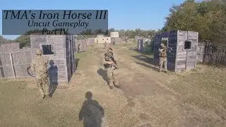 Texas Milsim Association's Iron Horse III Uncut Video : US : Bravo Squad : Part 4