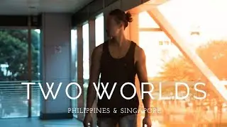 2 WORLDS | Philippines & Singapore