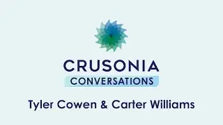 Tyler Cowen & Carter Williams | Crusonia Conversations