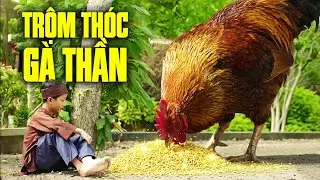 TRỘM THÓC GÀ THẦN | CỔ TÍCH VIỆT NAM MỚI 2026 | CỔ TÍCH MỚI HAY 2026 | CỔ TÍCH NƯỚC NAM MỚI 2026