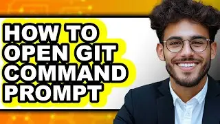 How to Open Git Command Prompt - Full Guide